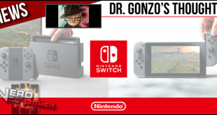 Nerd to the Third Power – Nintendo Switch First Look: Dr. Gonzo’s Thoughts